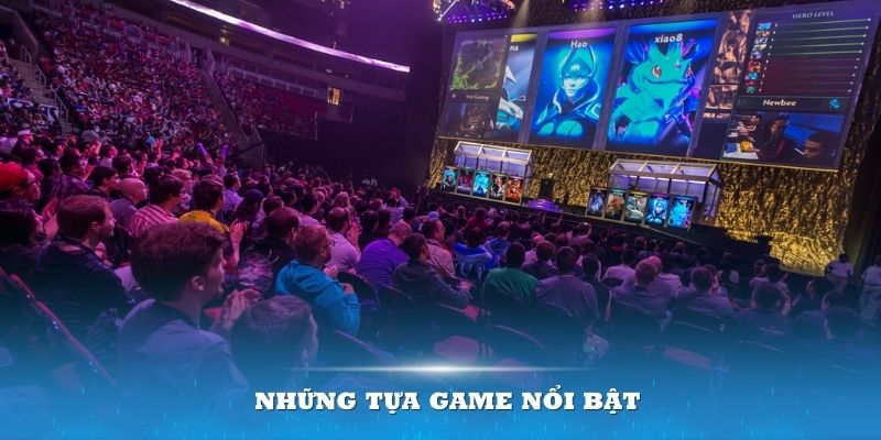 Những tựa game nổi bật của dân cược thể thao điện tử